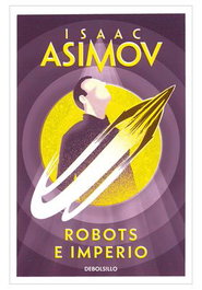 Robots e Imperio, ISAAC ASIMOV - Penguin Random House Grupo Editorial, S.A.U.
