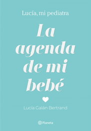 PLANETA, La agenda de mi bebé - Lucía Galán Bertrand