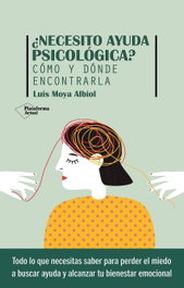 ¿Necesito ayuda psicológica?, Luis Moya Albiol - PLATAFORMA EDITORIAL