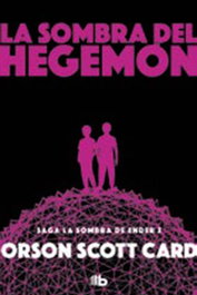LA SOMBRA DE HEGEMON (LA SOMBRA DE ENDER 2) (B DE BOLSILLO), Orson Scott Card - Penguin Random House Grupo Editorial, S.A.U.