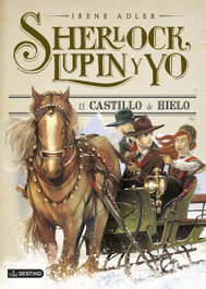 DESTINO INFANTIL, El castillo de hielo, Irene Adler - SHERLOCK, LUPIN Y YO