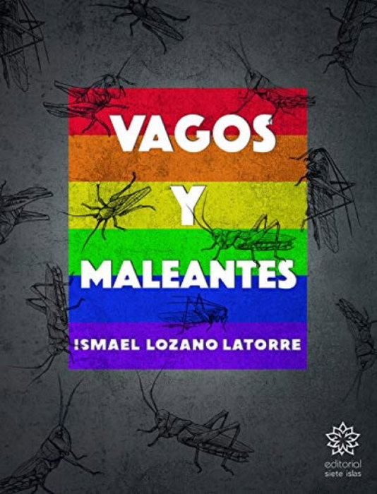 Vagos y maleantes, Ismael Lozano Latorre - SIETE ISLAS