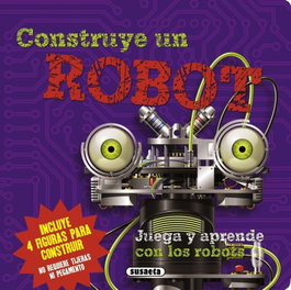Construye un robot, SUSAETA EDICIONES - SUSAETA EDICIONES