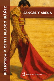 Sangre y arena, Vicente Blasco Ibáñez - EDICIONES PERELLO