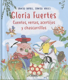 SUSAETA EDICIONES, Gloria Fuertes. Tanto amas, tanto vales - SUSAETA EDICIONES