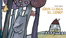 EDELVIVES, ¡Qué llega el lobo!, Emile Jadoul - EDELVIVES