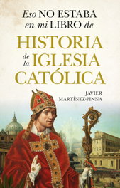 Eso no estaba en mi libro de historia de la Iglesia católica, Javier Martínez-Pinna - LIBROS EN EL BOLSILLO