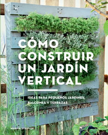 Cómo construir un jardín vertical, Martin Staffler - GUSTAVO GILI