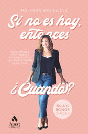 Si no es hoy, entonces ¿cuándo?, Paloma Palencia Grande - AMAT EDITORIAL
