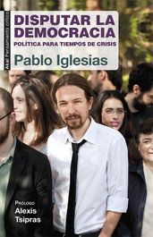 Disputar la democracia, Pablo Iglesias - AKAL