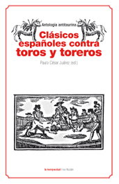 Clásicos españoles contra toros y toreros, César Juárez, Paulo - TEMPESTAD, SL EDICIONES