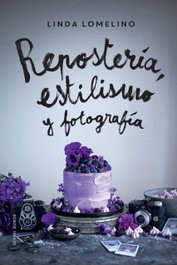 Repostería, estilismo y fotografía, Linda Lomelino - JUVENTUD
