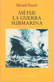 Así fue la guerra submarina, Harald Busch - JUVENTUD