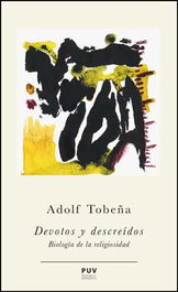 Devotos y descreídos, Adolf Tobeña Pallares - PUV.(PUB.UNIVERSITAT VALENCIA)