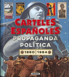 Carteles españoles. Propaganda política 2880-1964, Carlos Velasco Murviedro - SUSAETA EDICIONES