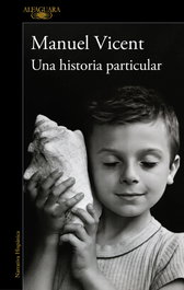 Una historia particular, Manuel Vicent - ALFAGUARA