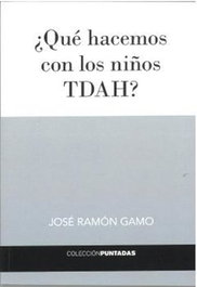 ¿Qué hacemos con los niños TDAH?, José Ramón Gamo - EL HILO EDICIONES