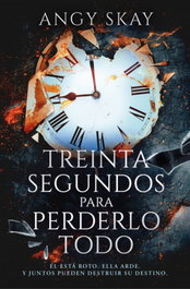 Treinta segundos para perderlo todo, Angy Skay - ROCA EDITORIAL