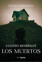 Cuando regresan los muertos, Natalia Mas Diana - TERRA IGNOTA