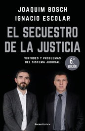 ROCA EDITORIAL, EL SECUESTRO DE LA JUSTICIA, Joaquim Bosch; Ignacio Escolar - ROCA EDITORIAL