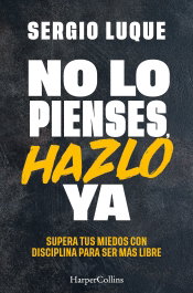 No lo pienses, hazlo ya, Sergio Luque - HARPER COLLINS IBERICA