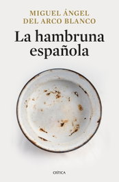La hambruna española, Miguel Ángel del Arco - CRITICA