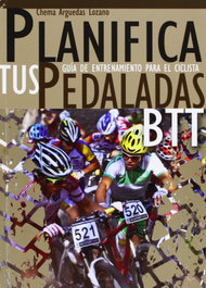 Planifica tus pedaladas BTT: guía de entrenamiento para el ciclista, José María Arguedas Lozano - JOSE MARIA ARGUEDAS LOZANO