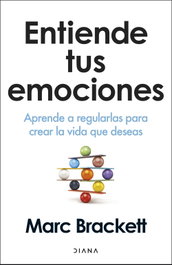 Entiende tus emociones, Marc Brackett - DIANA EDITORIAL