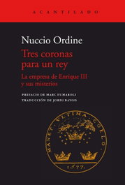 Tres coronas para un rey, Nuccio Ordine - Acantilado Editorial