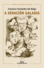 A xeración Galaxia, Francisco Fernández Del Riego - GALAXIA