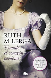 Cuando el corazón perdona, Ruth Lerga - EDICIONES B