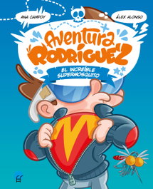 Aventura Rodríguez. El increíble supermosquito, Ana Campoy - LA ESFERA DE LOS LIBROS
