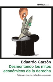 Desmontando los mitos económicos de la derecha española, Eduardo Garzón - PENINSULA