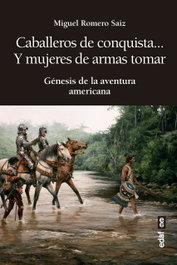 Caballeros de conquista... y mujeres de armas tomar, Miguel Romero Saiz - EDAF EDITORIAL