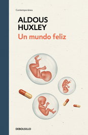 DEBOLSILLO, Un mundo feliz, Aldous Huxley - DEBOLSILLO