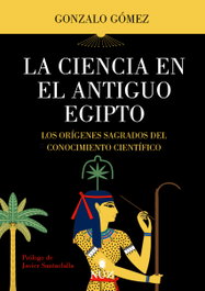 La ciencia en el Antiguo Egipto, Gonzalo Gómez - ERASMUS EDICIONES