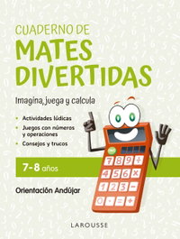 LAROUSSE Cuaderno de mates divertidas 7-8 años - Ginés Ciudad Real