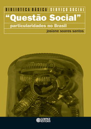 Questão social: particularidades no Brasil, Josiane Soares Santos - CORTEZ EDITORA