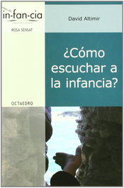 OCTAEDRO EDICIONES, ¿Cómo escuchar a la infancia? - David Altimir