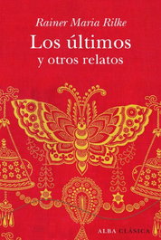 Los últimos y otros relatos, Rainer M. Rilke - ALBA