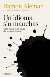 UN IDIOMA SIN MANCHAS, Ramón Alemán - DEBOLSILLO