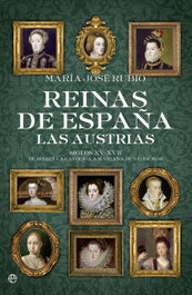 Reinas de España: las Austrias, María José Rubio - LA ESFERA DE LOS LIBROS