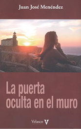 La puerta oculta en el muro, Juan José Menéndez García - Velasco Ediciones