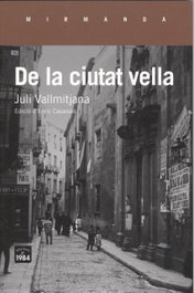 DE LA CIUTAT VELLA, Juli Vallmitjana Colominas - EDIC.1984