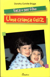 (PORT).FACA O SEU FILHO UMA CRIANCA FELIZ, Dorothy Corkille Briggs - DINALIVRO