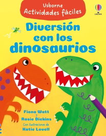 USBORNE, Diversión con los dinosaurios - Actividades fáciles
