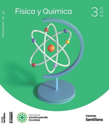 SANTILLANA, FISICA QUIMICA 3ºESO CANARIAS 22 CONSTRUYENDO MUND