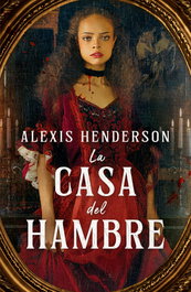 La casa del hambre, Alexis Henderson - UMBRIEL