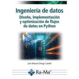 RA-MA Ingeniería de datos. Diseño, implementación y optimización de flujos de datos en Python