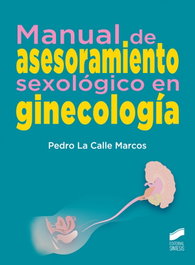 SINTESIS EDITORIAL, MANUAL DE ASESORAMIENTO SEXOLÓGICO EN GINECOLOGÍA - Pedro La Calle Marcos